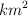 km ^2