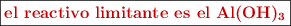 \fbox{\color[RGB]{192,0,0}{\textbf{el\ reactivo\ limitante\ es\ el}\ \bf \ce{Al(OH)3}}}