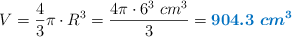 V = \frac{4}{3}\pi\cdot R^3 = \frac{4\pi\cdot 6^3\ cm^3}{3} = \color[RGB]{0,112,192}{\bm{904.3\ cm^3}}