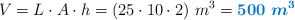 V = L\cdot A\cdot h = (25\cdot 10\cdot 2)\ m^3 = \color[RGB]{0,112,192}{\bm{500\ m^3}}