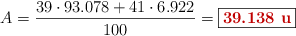 A = \frac{39\cdot 93.078 + 41\cdot 6.922}{100} = \fbox{\color[RGB]{192,0,0}{\bf 39.138\ u}}