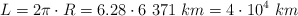 L = 2\pi\cdot R = 6.28\cdot 6\ 371\ km = 4\cdot 10^4\ km