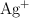 \ce{Ag^+}