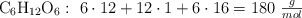 \ce{C6H12O6}:\ 6\cdot 12 + 12\cdot 1 + 6\cdot 16 = 180\ \textstyle{g\over mol}