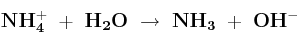 \bf NH_4^+\ +\ H_2O\ \to\ NH_3\ +\ OH^-