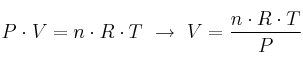 P\cdot V = n\cdot R\cdot T\ \to\ V = \frac{n\cdot R\cdot T}{P}