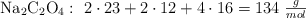 \ce{Na2C2O4}:\ 2\cdot 23 + 2\cdot 12 + 4\cdot 16 = 134\ \textstyle{g\over mol}