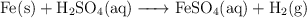 \ce{Fe(s) + H2SO4(aq) -> FeSO4(aq) + H2(g)}