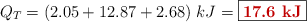 Q_T = (2.05 + 12.87 + 2.68)\ kJ = \fbox{\color[RGB]{192,0,0}{\bf 17.6\ kJ}}