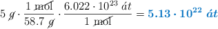 5\ \cancel{g}\cdot \frac{1\ \cancel{\text{mol}}}{58.7\ \cancel{g}}\cdot \frac{6.022\cdot 10^{23}\ \acute{a}t}{1\ \text{\cancel{mol}}} = \color[RGB]{0,112,192}{\bm{5.13\cdot 10^{22}\ \acute{a}t}}