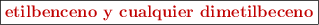 \fbox{\color[RGB]{192,0,0}{\bf \text{etilbenceno y cualquier dimetilbeceno}}}