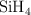\ce{SiH4}