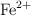\ce{Fe^{2+}}
