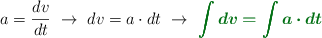 a = \frac{dv}{dt}\ \to\ dv = a\cdot dt\ \to\ \color[RGB]{2,112,20}{\bm{\int dv = \int a\cdot dt}