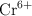 \ce{Cr^{6+}}