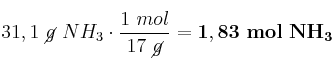 31,1\ \cancel{g}\ NH_3\cdot \frac{1\ mol}{17\ \cancel{g}} = \bf 1,83\ mol\ NH_3