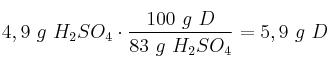 4,9\ g\ H_2SO_4\cdot \frac{100\ g\ D}{83\ g\ H_2SO_4} = 5,9\ g\ D