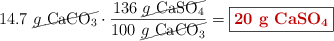 14.7\ \cancel{g\ \ce{CaCO3}}\cdot \frac{136\ \cancel{g\ \ce{CaSO4}}}{100\ \cancel{g\ \ce{CaCO3}}} = \fbox{\color[RGB]{192,0,0}{\bf 20\ g\ \ce{CaSO4}}}