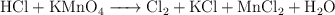 \ce{HCl + KMnO4 -> Cl2 + KCl + MnCl2 + H2O}