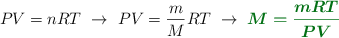 PV = nRT\ \to\ PV = \frac{m}{M}RT\ \to\ \color[RGB]{2,112,20}{\bm{M = \frac{mRT}{PV}}}