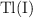 \ce{Tl(I)}