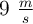 9\ \textstyle{m\over s}