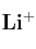 \bf Li^+