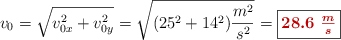 v_0 = \sqrt{v_{0x}^2 + v_{0y}^2} = \sqrt{(25^2 + 14^2)\frac{m^2}{s^2}} = \fbox{\color[RGB]{192,0,0}{\bm{28.6\ \frac{m}{s}}}}