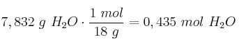 7,832\ g\ H_2O\cdot \frac{1\ mol}{18\ g} = 0,435\ mol\ H_2O