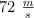 72\ \textstyle{m\over s}