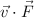 \vec v\cdot \vec F