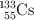 \ce{^{133}_{55}Cs}
