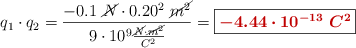 q_1\cdot q_2 = \frac{-0.1\ \cancel{N}\cdot 0.20^2\ \cancel{m^2}}{9\cdot 10^9\frac{\cancel{N}\cdot \cancel{m^2}}{C^2}} = \fbox{\color[RGB]{192,0,0}{\bm{-4.44\cdot 10^{-13}\ C^2}}}
