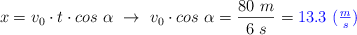 x = v_0\cdot t\cdot cos\ \alpha\ \to\ v_0\cdot cos\ \alpha = \frac{80\ m}{6\ s} = \color{blue}{13.3\ (\textstyle{m\over s})}