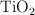 \ce{TiO2}