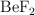 \ce{BeF2}