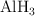 \ce{AlH3}