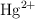 \ce{Hg^{2+}}