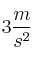 3\frac{m}{s^2}