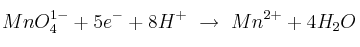 MnO_4^{1-} + 5e^- + 8H^+\ \to\ Mn^{2+} + 4H_2O