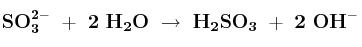 \bf SO_3^{2-}\ +\ 2\ H_2O\ \to\ H_2SO_3\ +\ 2\ OH^-