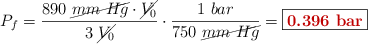 P_f = \frac{890\ \cancel{mm\ Hg}\cdot \cancel{V_0}}{3\ \cancel{V_0}}\cdot \frac{1\ bar}{750\ \cancel{mm\ Hg}} = \fbox{\color[RGB]{192,0,0}{\bf 0.396\ bar}}