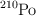 \ce{^210Po}