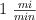 1 \ \textstyle{mi\over min}