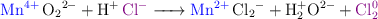 \ce{\color{blue}{Mn^{4+}} O_2^{2-} + H^+ \color{violet}{Cl^-} -> \color{blue}{Mn^{2+}} Cl_2^- + H^+_2O^{2-} + \color{violet}{Cl_2^0}}}