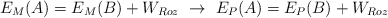 E_M(A) = E_M(B) + W_{Roz}\  \to\ E_P(A) = E_P(B) + W_{Roz}