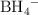 \ce{BH4-}