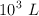 10^3 \ L