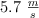 5.7\ \textstyle{m\over s}