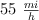 55\ \textstyle{mi\over h}